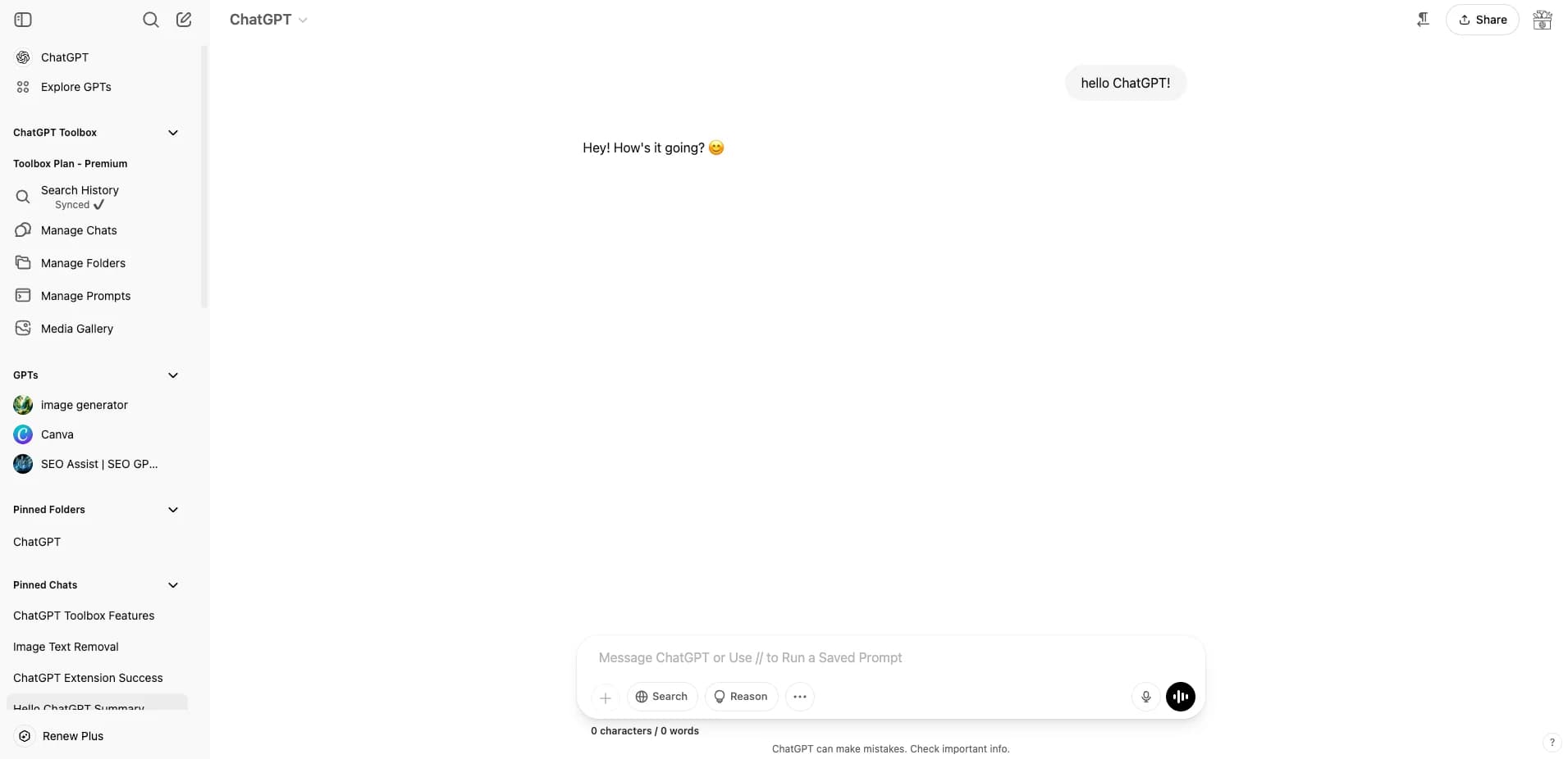 The ChatGPT interface, featuring a clean layout with a light gray sidebar on the left and a main chat area on the right. The sidebar includes the "ChatGPT" logo at the top, followed by an "Explore GPTs" button with a double arrow icon, and a "ChatGPT Toolbox" section marked as "Premium" in blue, containing options like "Search History" with a magnifying glass icon, "Synced ✓" with a cloud icon, "Manage Chats" with a chat bubble, "Manage Folders" with a folder icon, "Manage Prompts" with a prompt icon, and "Media Gallery" with a gallery icon. Below this, a "GPTs" section lists custom models such as "Image Generator" with a blue picture frame icon, "SEO Assist [SEO GP..." with a green magnifying glass icon, and "Pinned Folders" with a purple pin icon, alongside a "Pinned Chats" section and a "ChatGPT Tool Features" section. The main chat area shows a conversation with a user message saying "hello ChatGPT!" and a response from ChatGPT saying "Hey! Hey! How's it going? " with a smiling emoji, above a text input field labeled "Message ChatGPT or Use // to Run a Saved Prompt," which includes icons for adding attachments, searching, reasoning, and voice input, along with a character count of "0 characters / 0 words" and a disclaimer that "ChatGPT can make mistakes. Check important info." At the top right, there are buttons for sharing and other options, while the bottom left sidebar has a "Hello, ChatGPT Community" greeting and a "Renew Plus" button.